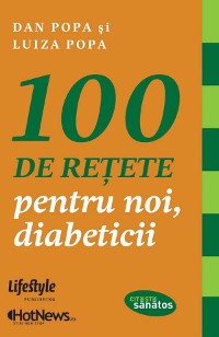 Cover 100 de rețete pentru noi, diabeticii