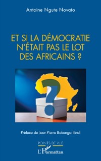 Cover Et si la démocratie n’était pas le lot des Africains ?