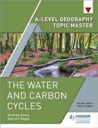 Cover A-level Geography Topic Master: The Water and Carbon Cycles