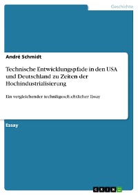 Cover Technische Entwicklungspfade in den USA und Deutschland zu Zeiten der Hochindustrialisierung
