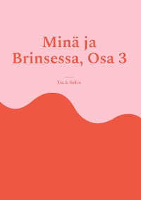 Cover Minä ja Brinsessa, Osa 3