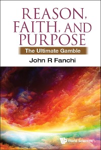 Cover REASON, FAITH, AND PURPOSE: THE ULTIMATE GAMBLE