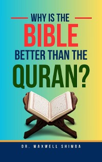 Cover Why is the Bible Better than the Quran?