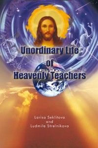 Cover Unordinary Life of Heavenly Teachers