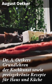 Cover Dr A. Oetkers Grundlehren der Kochkunst sowie preisgekrönte Rezepte für Haus und Küche