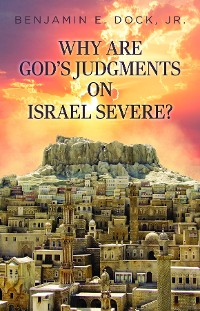 Cover Why Are God's Judgements on Israel Severe?