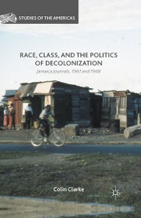 Cover Race, Class, and the Politics of Decolonization