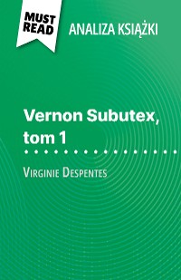 Cover Vernon Subutex, tom 1 książka Virginie Despentes (Analiza książki)