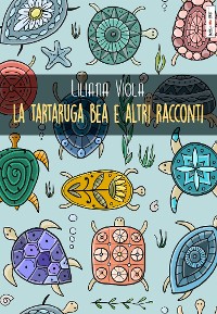 Cover La tartaruga Bea e altri racconti