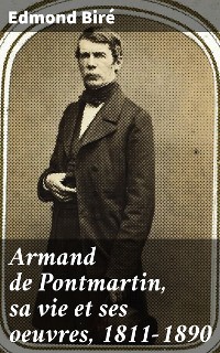 Cover Armand de Pontmartin, sa vie et ses oeuvres, 1811-1890