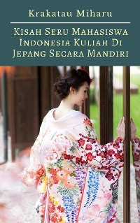 Cover Kisah Seru Mahasiswa Indonesia Kuliah Di Jepang Secara Mandiri