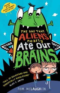 Cover Day That Aliens (Nearly) Ate Our Brains
