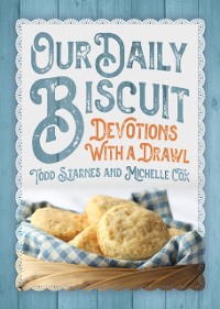 Cover Our Daily Biscuit: Devotions with a Drawl