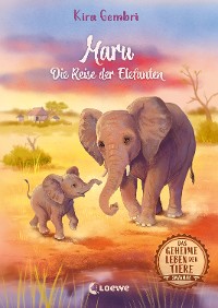 Cover Das geheime Leben der Tiere (Savanne) - Maru - Die Reise der Elefanten