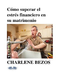 Cover Cómo Superar El Estrés Financiero En Su Matrimonio