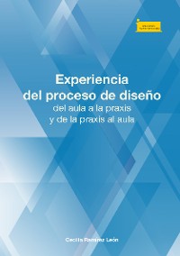 Cover Experiencia del proceso de diseño, del aula a la praxis y de la praxis al aula