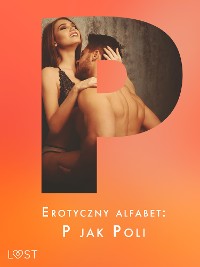 Cover Erotyczny alfabet: P jak Poli - zbiór opowiadań 