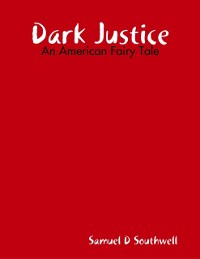 Cover Dark Justice: An American Fairy Tale