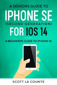 Cover A Seniors Guide To iPhone SE (Second Generation) For iOS 14