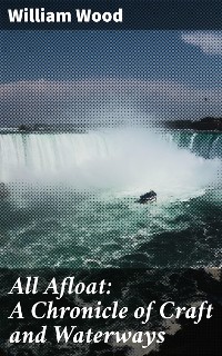 Cover All Afloat: A Chronicle of Craft and Waterways