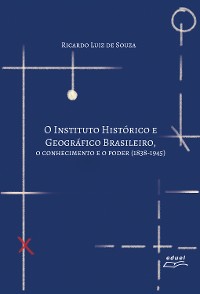 Cover O Instituto Histórico e Geográfico Brasileiro