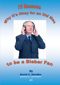 Cover Why It's Okay for an Old Man to be a Justin Bieber Fan