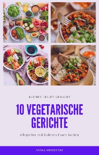 Cover 10 vegetarische Gerichte - vegetarische Rezepte für ihr zu Hause