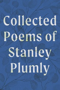 Cover Collected Poems of Stanley Plumly