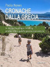 Cover Cronache dalla Grecia. In viaggio tra spiagge, trekking, antiche città e qualche piccola disavventura