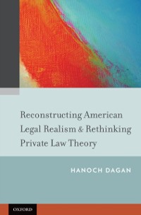 Cover Reconstructing American Legal Realism & Rethinking Private Law Theory