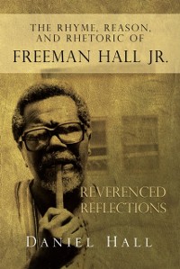 Cover Rhyme, Reason, and Rhetoric of Freeman Hall Jr