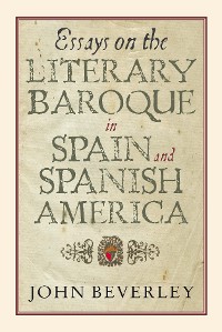 Cover Essays on the Literary Baroque in Spain and Spanish America