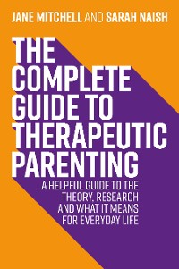 Cover The Complete Guide to Therapeutic Parenting