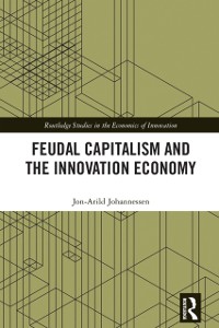 Cover Feudal Capitalism and the Innovation Economy