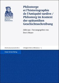 Cover Philostorge et l'historiographie de l'Antiquité tardive / Philostorg im Kontext der spätantiken Geschichtsschreibung