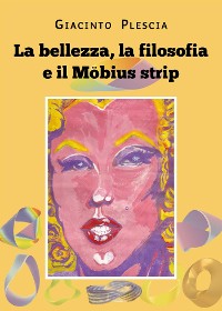 Cover La bellezza, la filosofia e il Möbius strip