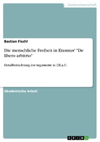 Cover Die menschliche Freiheit in Erasmus' "De libero arbitrio"