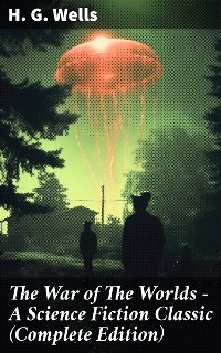 Cover The War of The Worlds - A Science Fiction Classic (Complete Edition)