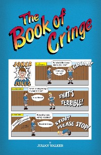 Cover The Book of Cringe - A Collection of Reasonably Clean but Silly Schoolboy Jokes