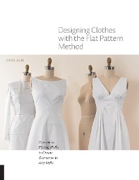 Cover Designing Clothes with the Flat Pattern Method