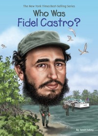 Cover Who Was Fidel Castro?