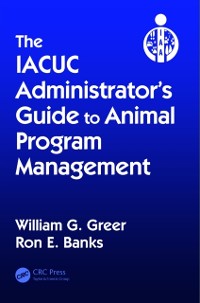 Cover IACUC Administrator's Guide to Animal Program Management