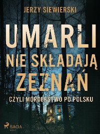 Cover Umarli nie składają zeznań, czyli morderstwo po polsku