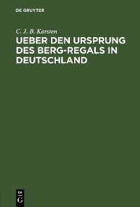 Cover Ueber den Ursprung des Berg-Regals in Deutschland