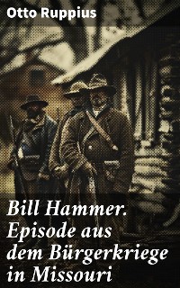 Cover Bill Hammer. Episode aus dem Bürgerkriege in Missouri