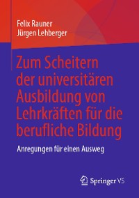 Cover Zum Scheitern der universitären Ausbildung von Lehrkräften für die berufliche Bildung