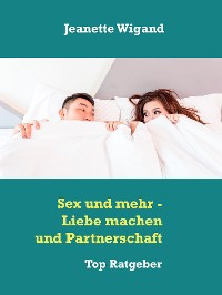 Cover Sex und mehr - Liebe machen und Partnerschaft