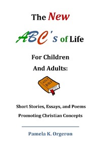 Cover The New ABC's of Life for Children and Adults