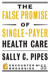 Cover The False Promise of Single-Payer Health Care
