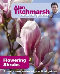 Cover Alan Titchmarsh How to Garden: Flowering Shrubs